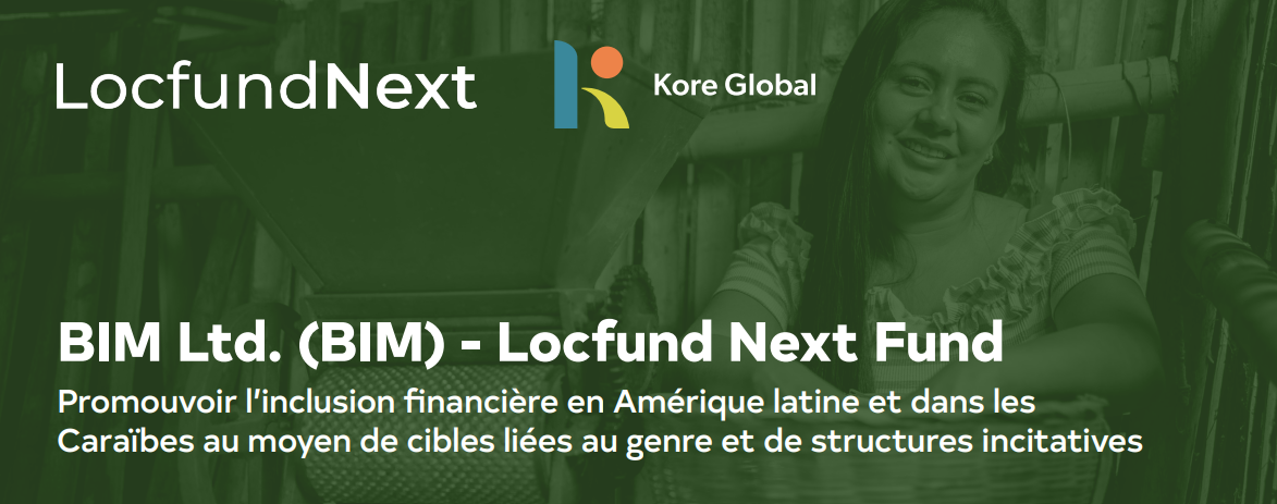 Image sur fond vert présentant les logos de Locfund Next et Kore Global. Sous les logos, le texte indique « Promouvoir l’inclusion financière en Amérique latine et dans les
Caraïbes au moyen de cibles liées au genre et de structures incitatives ».